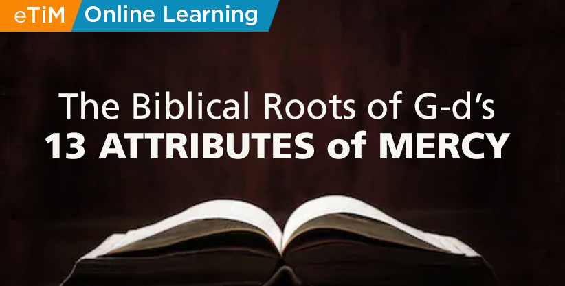 The Biblical Roots of G-d's Thirteen Attributes of Mercy | Torah In Motion